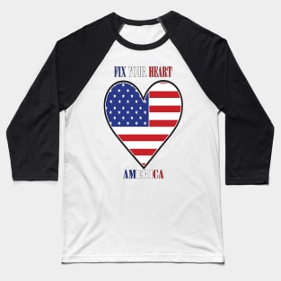 FIX YOUR HEART AMERICA Baseball T-Shirt